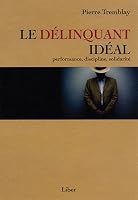 Le Délinquant Idéal: Performance, Discipline, Solidarité 2895782318 Book Cover