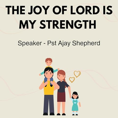 THE JOY OF THE LORD IN MY STRENGTH