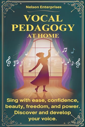 Vocal Pedagogy: Sing with ease, confidence, beauty, freedom, and power.