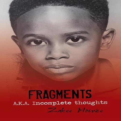 Fragments A.K.A. Incomplete thoughts Audiolivro Por Zakee Howze capa