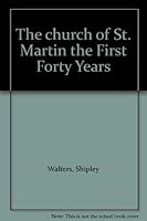 The church of St. Martin the First Forty Years B001V4ORWG Book Cover