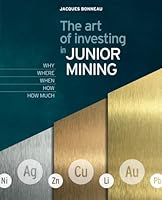 The art of investing in JUNIOR MINING 2982288117 Book Cover