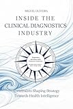 INSIDE THE CLINICAL DIAGNOSTICS INDUSTRY: CONSTRAINTS SHAPING STRATEGY - TOWARDS HEALTH INTELLIGENCE