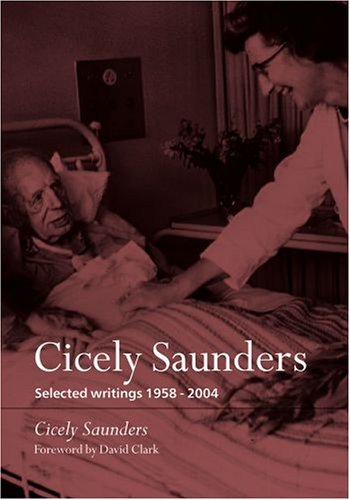 Cicely Saunders: Selected Writings 1958-2004      1st Edition, Kindle Edition