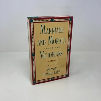 Hardcover Marriage and Morals Among the Victorians Book