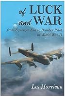Of luck and war: From squeegee kid to bomber pilot in World War II 1894263162 Book Cover