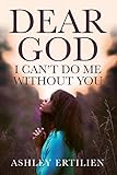 Dear God, I Can't Do Me Without You