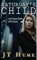 Saturday's Child: An Emma Parks CPS Novel (Emma Parks CPS Workers) B0CVS9T2ZF Book Cover