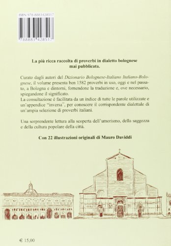 I Proverbi Bolognesi E Dintorni. Pruverbi Bulgnis Con Appendice «Inversa» - 2