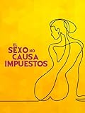 El Sexo No Causa Impuestos