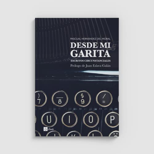 Desde mi garita: Escritos circunstanciales