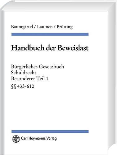 Handbuch der Beweislast: BGB Schuldrecht, BT I §§ 433-610
