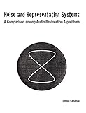 Noise and Representation Systems: A Comparison among Audio Restoration Algorithms