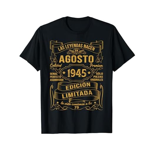 Regalo Hombre 79 Años Las Leyendas Nacen En Agosto 1945 Camiseta