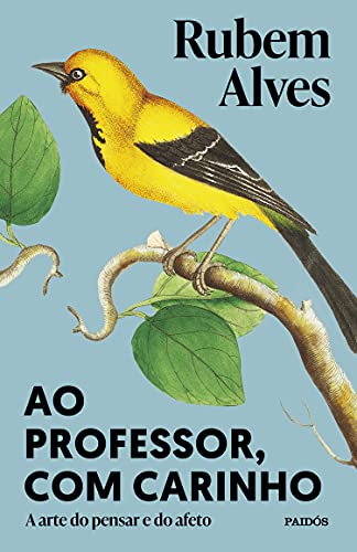 Ao professor, com carinho: A arte do pensar e do afeto