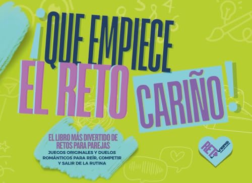 ¡Que empiece el reto, cariño!: El libro más divertido con juegos originales y duelos románticos para parejas (RetoLovers)