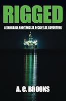 Rigged: A Shagball and Tangles DICK Files Adventure 1519148798 Book Cover