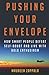 Pushing Your Envelope: How Smart People Defeat Self-Doubt and Live With Bold Enthusiasm