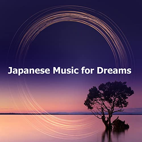 Amazon MusicでJapanese Sweet Dreams ZoneのJapanese Music for Dreamsを再生する