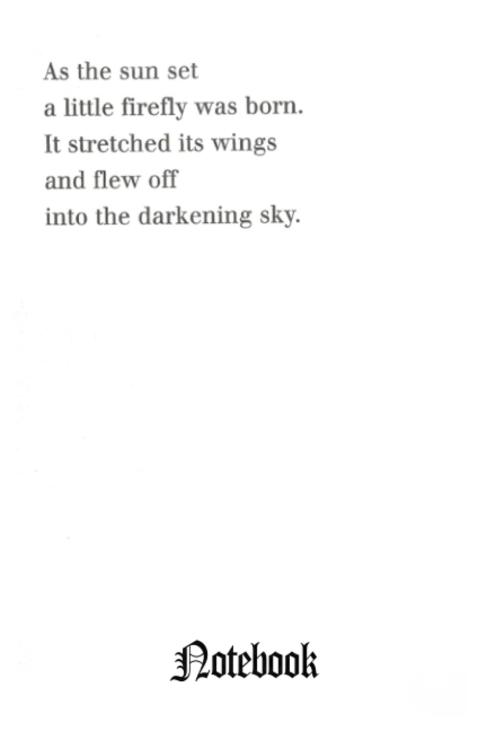 Notebook - As the sun set a little firely was born: Journal_6in x 9in x 114 Pages White Paper Blank Journal with Black Cover Perfect Size