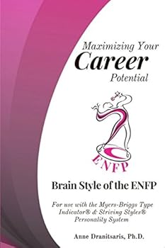 Paperback Maximizing Your Career Potential: Brain Style of the ENFP: For use with the Myers-Briggs Type Indicator® & Striving Styles® Personality System Book