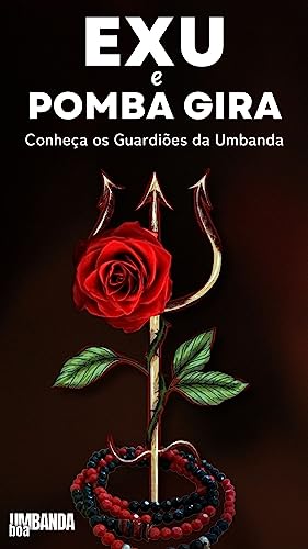 Exu e Pomba Gira: Conheça os Guardiões da Umbanda (Explorando a Umbanda)