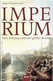 Imperium: Vom Aufstieg und Fall großer Reiche - Hans-Christian Huf