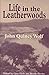 Life in the Leatherwoods: New Edition (Arkansas Classics)