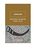 Judaism: Practice and Belief, 63 BCE-66 CE