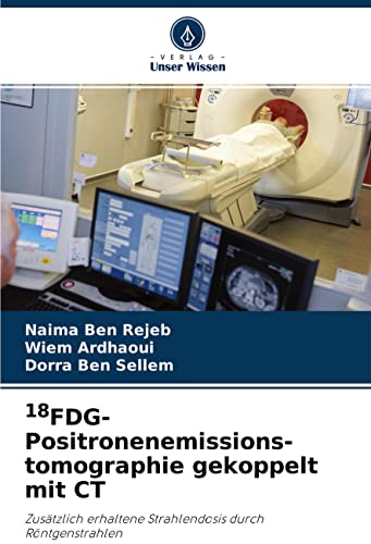 18FDG-Positronenemissions- tomographie gekoppelt mit CT: Zusätzlich erhaltene Strahlendosis durch Röntgenstrahlen