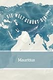 Die Welt gehört Dir Mauritius: Liniertes Reisetagebuch für Entdecker, Reisende und Abenteuerer | 110 Seiten Tagebuch für Notizen, Momente und Geschichten für Frauen und Männer