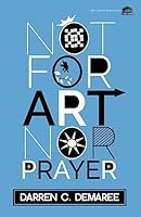 Not for Art Nor Prayer 1926716353 Book Cover