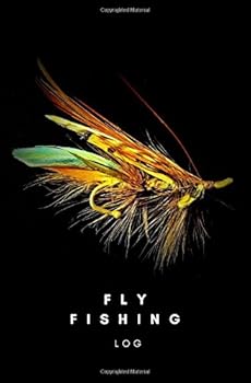 Fly Fishing Log: fly fishing notebook; fly fishing gift for men; birthday gift for dad; fly fishing journal (Fishing Notebooks)