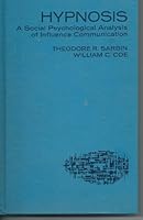 Hypnosis: A Social Psychological Analysis of Influence Communication B0006C6GAK Book Cover