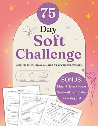 75 Day Soft Challenge: A Daily Challenge Tracker & Journal for Women to Build Healthy Habits and Wellness