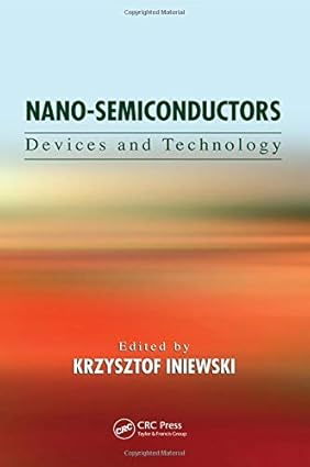 Nano-Semiconductors: Devices and Technology (Devices, Circuits, and Systems)-Wow! eBook
