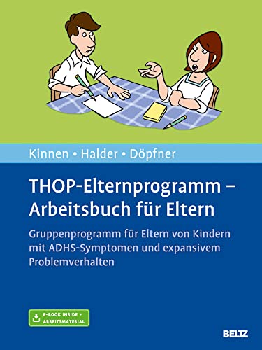 THOP-Elternprogramm - Arbeitsbuch für Eltern: Gruppenprogramm für Eltern von Kindern mit ADHS-Symptomen und expansivem Problemverhalten. Mit E-Book inside und Arbeitsmaterial