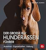 Der große BLV Hunderassen-Führer: Aussehen - Eigenschaften - Haltung