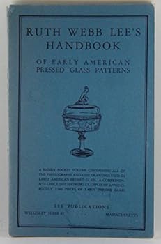 Ruth Webb Lees Handbook of Early American Pressed Glass Patterns