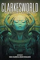 Clarkesworld Year Eleven: Volume Two 1642360260 Book Cover