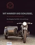  Mit Hammer und Schlüssel: Über Sinn und Unsinn ein russisches Motorrad zu fahren. Der Ratgeber für Ural und Dnepr