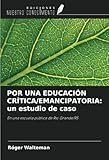  POR UNA EDUCACIÓN CRÍTICA/EMANCIPATORIA: un estudio de caso: En una escuela pública de Rio Grande/RS