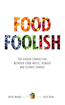 Paperback Food Foolish: The Hidden Connection Between Food Waste, Hunger and Climate Change Book