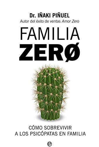 Familia Zero: Cmo sobrevivir a los psicpatas en familia (Psicologa y salud)