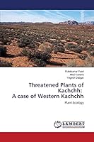 Threatened Plants of Kachchh: A case of Western Kachchh 3659476560 Book Cover