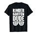 Kindergarten Dude Funny First Day Back To School Boys Kids T-Shirt