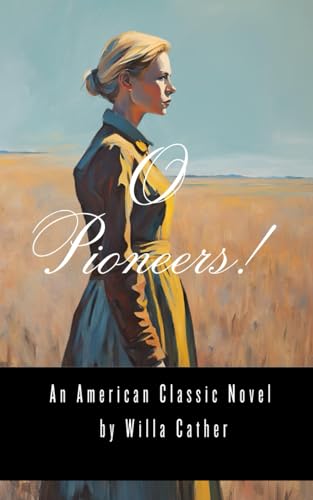 O Pioneers!: An American Classic Novel B0D4J898MS Book Cover