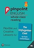 Pinpoint English Whole Class Reading Y5: The Unforgotten Coat: Flexible and Creative Lessons for The Unforgotten Coat (by Frank Cottrell Boyce) - Annabel Gray 