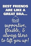  Best Friends Are Like A Great Bra - Supportive, Flexible, and Always There To Lift You Up: 6x9 Lined Writing Notebook Journal, 120 Pages – Royal Blue ... Friendship (Just Because Gifts For Her)