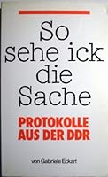 So sehe ick die Sache: Protokolle aus der DDR : Leben im havellandischen Obstanbaugebiet (KiWi) 3462016660 Book Cover